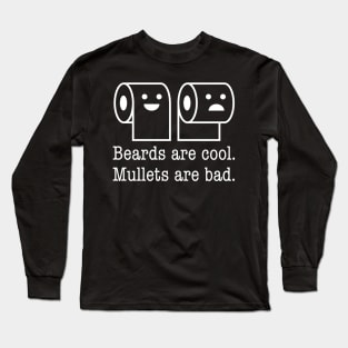 Beard are Cool Mullets are Bad Toilet Paper Forward Backward Long Sleeve T-Shirt